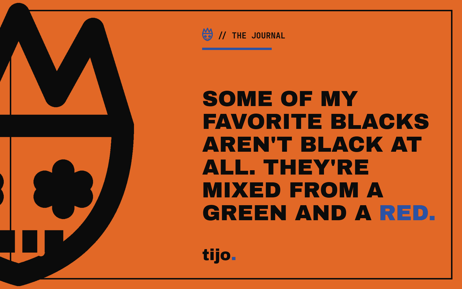 Some of my favorite blacks aren't black at all. They're mixed from a green and a red.