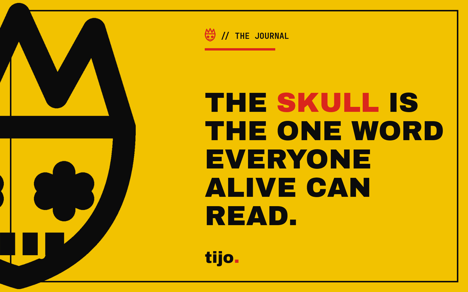 The skull is the one word everyone alive can read.