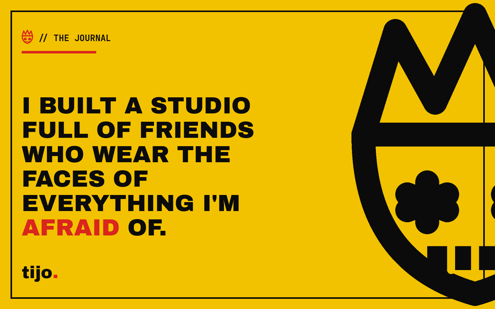I built a studio full of friends who wear the faces of everything I am afraid of.